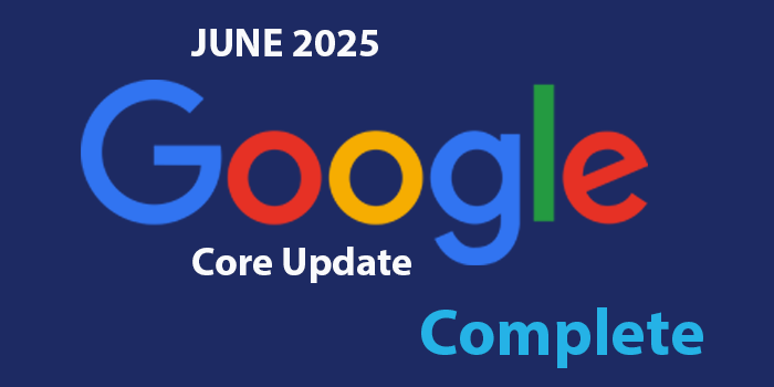 Google June 2025 Core Update Rollout is Now Complete google update